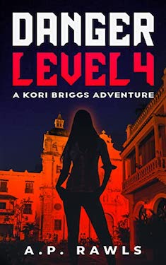Danger Level 4: A Kori Briggs Adventure by AP Rawls