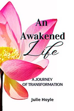An Awakened Life, A Journey of Transformation by Julie Hoyle
