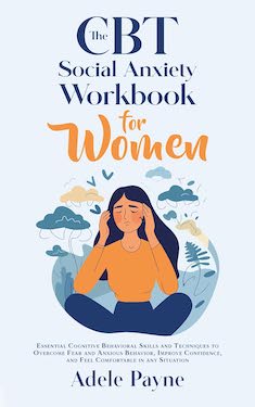 The CBT Social Anxiety Workbook for Women by Adele Payne