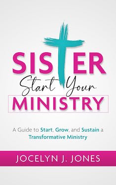 Sister, Start Your Ministry by Jocelyn Jones