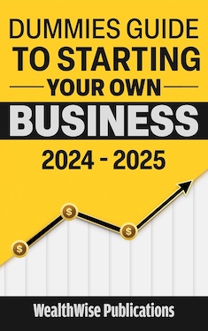 Dummies guide to starting your own business by wealthwise publications