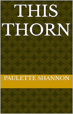 This thorn by Paulette Shannon