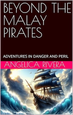 BEYOND THE MALAY PIRATES by Angelica Rivera