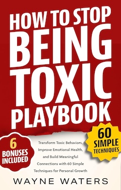 How To Stop Being Toxic Playbook by Wayne Waters