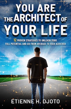 You Are The Architect Of Your Life by Etienne Djoto